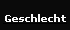 Geschlecht